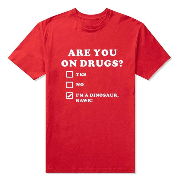 ARE YOU ON DRUGS Funny Printed Club T-shirts with Short Sleeves - SolaceConnect.com