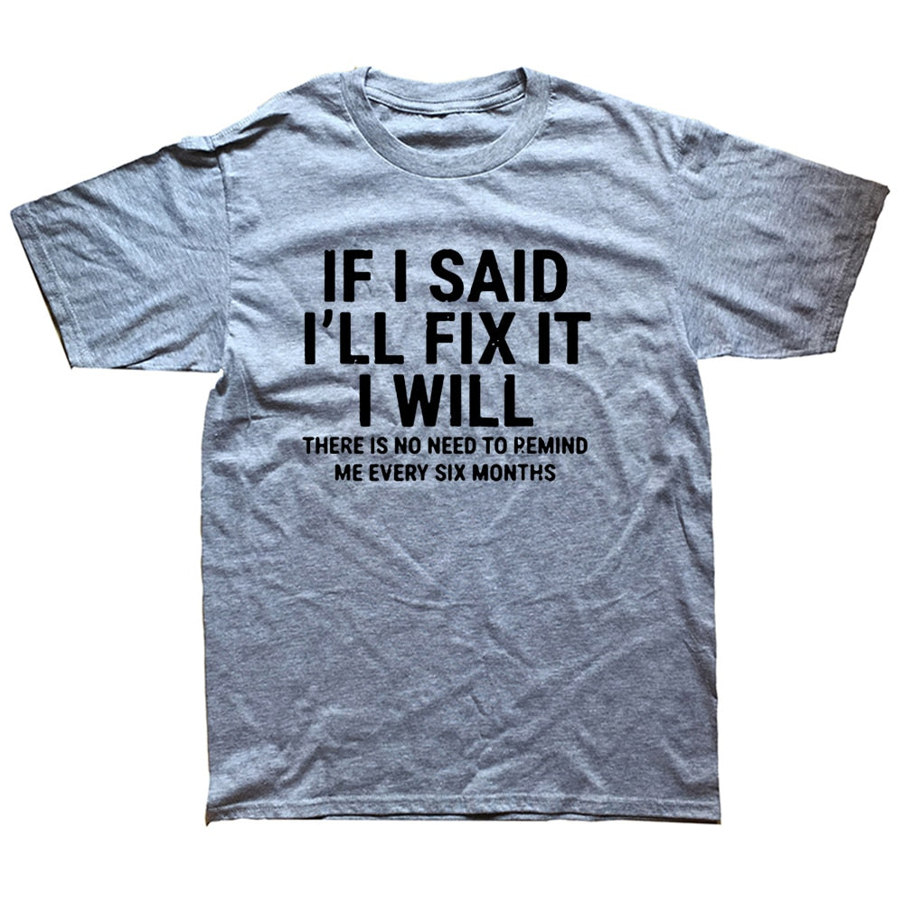 Gray Color If I Said I'll Fix IT I Will T-Shirt Funny Handyman Mechanic Graphic Cotton Streetwear  -  GeraldBlack.com