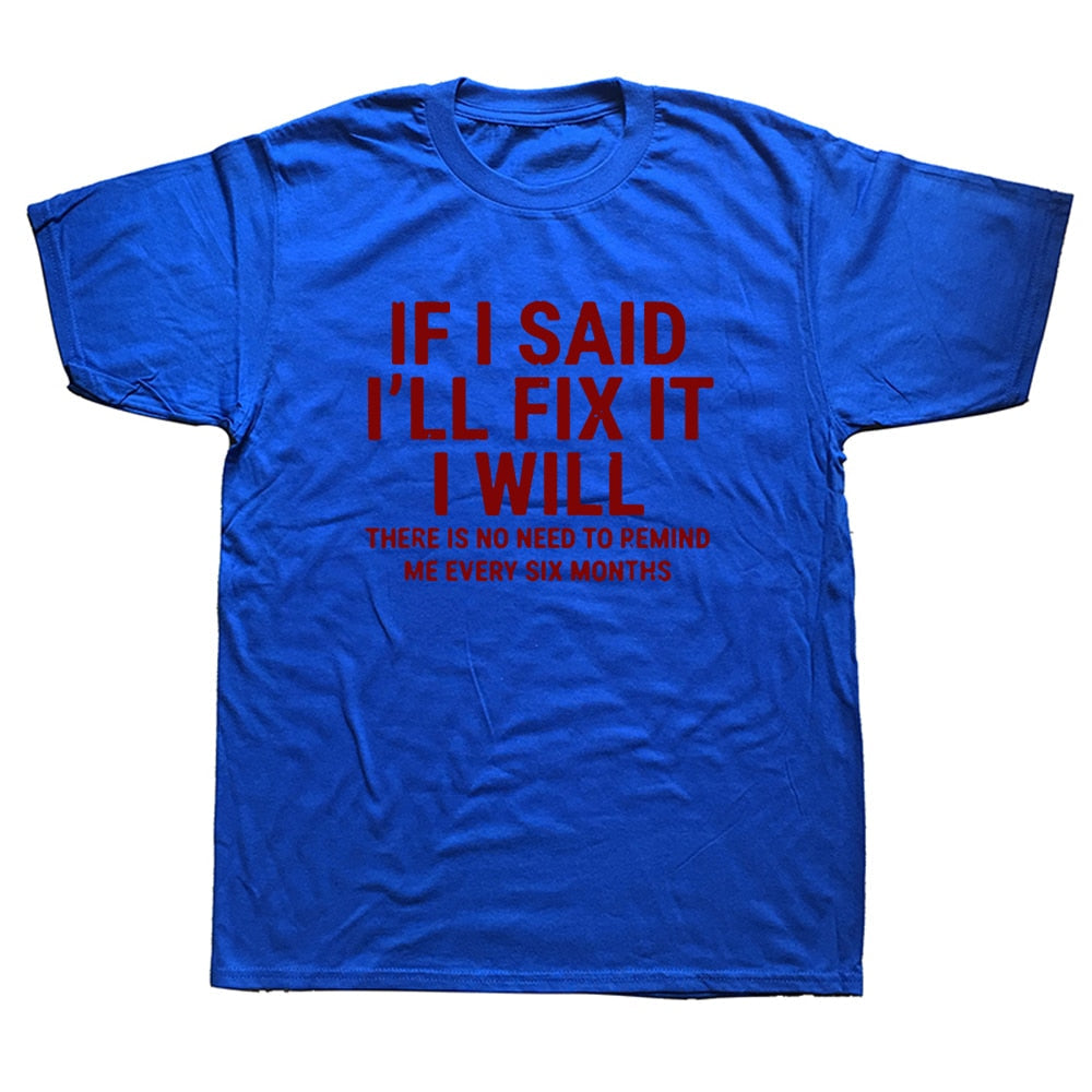 If I Said I'll Fix IT I Will T-Shirt Blue 1 Color Funny Handyman Mechanic Graphic Cotton Streetwear  -  GeraldBlack.com