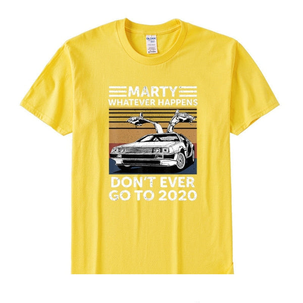 Marty Whatever Happens Don't Ever Go To 2020 Vintage Funny Men T-shirt Summer O Neck Cotton Tops  -  GeraldBlack.com