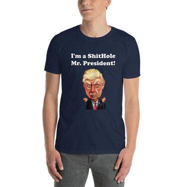 Unisex Short Sleeve Cotton T-Shirt with I'm a ShitHole Mr. President! Print - SolaceConnect.com