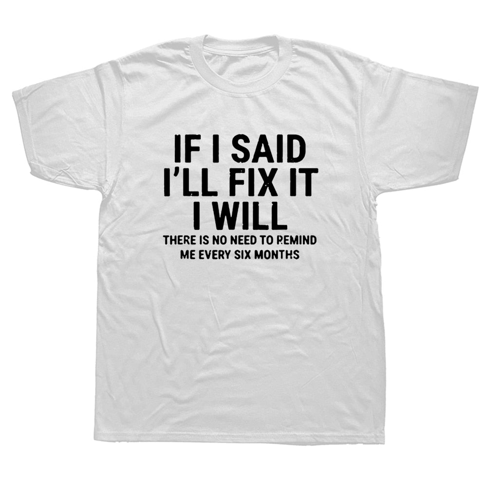 White Color If I Said I'll Fix IT I Will T-Shirt Funny Handyman Mechanic Graphic Cotton Streetwear  -  GeraldBlack.com